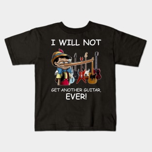 I Will Not Get Another Guitar Ever Kids T-Shirt